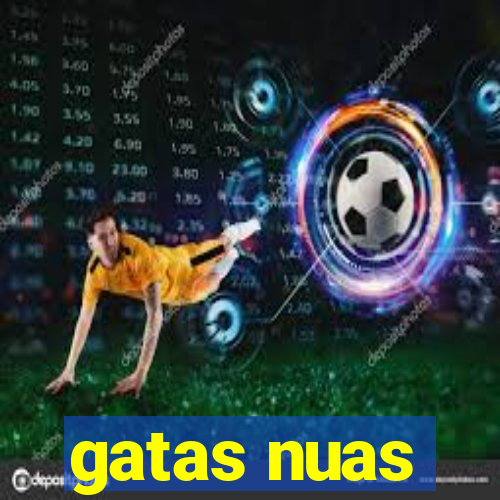 gatas nuas